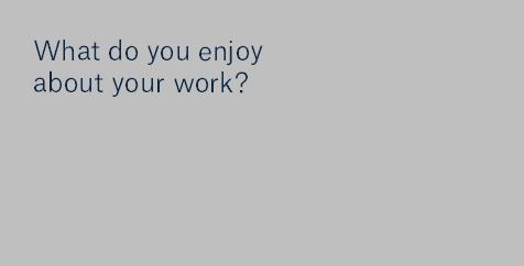 What do you enjoy about your work?