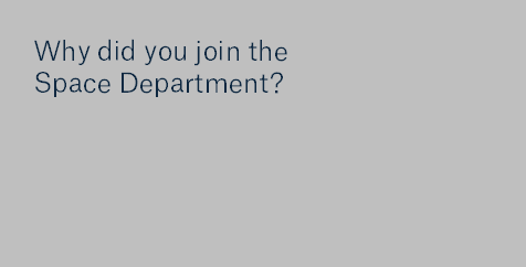 Why did you join the space Department?